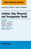 Lesbian, Gay, Bisexual, and Transgender Youth, An Issue of Pediatric Clinics of North America (eBook, ePUB)