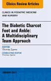 The Diabetic Charcot Foot and Ankle: A Multidisciplinary Team Approach, An Issue of Clinics in Podiatric Medicine and Surgery (eBook, ePUB)