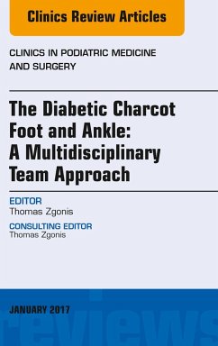 The Diabetic Charcot Foot and Ankle: A Multidisciplinary Team Approach, An Issue of Clinics in Podiatric Medicine and Surgery (eBook, ePUB) - Zgonis, Thomas