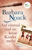 Auf einmal sind sie keine Kinder mehr (eBook, ePUB)