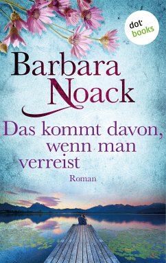 Das kommt davon, wenn man verreist (eBook, ePUB) - Noack, Barbara