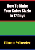 How To Make Your Sales Sizzle in 17 Days (eBook, ePUB)