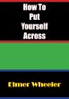 How To Put Yourself Across (eBook, ePUB) - Bild 1