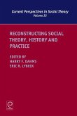 Reconstructing Social Theory, History and Practice (eBook, ePUB)