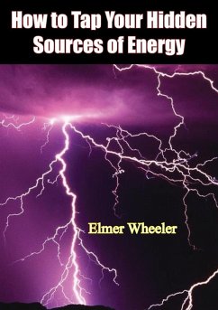 How to Tap Your Hidden Sources of Energy (eBook, ePUB) - Wheeler, Elmer