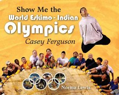 Show Me The World Eskimo-Indian Olympics (eBook, ePUB) - Lewis, Norma