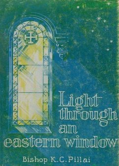 Light Through an Eastern Window (eBook, ePUB) - Pillai, Bishop K. C.