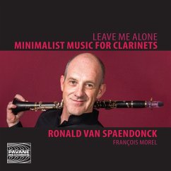 Leave Me Alone-Minimalist Music For Clarinets - Spaendonck/Morel