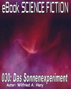 Science Fiction 030: Das Sonnenexperiment (eBook, ePUB) - Hary, Wilfried A.