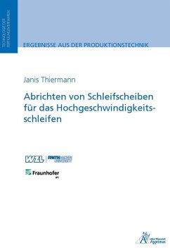 Abrichten von Schleifscheiben für das Hochgeschwindigkeitsschleifen (eBook, PDF) - Thiermann, Janis