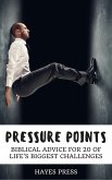 Pressure Points - Biblical Advice for 20 of Life's Biggest Challenges (eBook, ePUB) Pressure Points - Biblical Advice for 20 of Life's Biggest Challenges (eBook, ePUB)