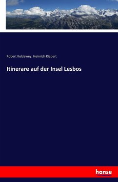 Itinerare auf der Insel Lesbos - Koldewey, Robert;Kiepert, Heinrich