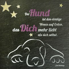 Cover Schieferrelief, Der Hund ist das einzige Wesen auf Erden, das Dich mehr liebt als sich selbst