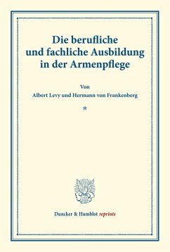 Die berufliche und fachliche Ausbildung in der Armenpflege. - Levy, Albert;Frankenberg, Hermann von