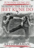 Jun Fan Gung Fu - Seeking the Path of Jeet Kune Do 2 (eBook, ePUB)