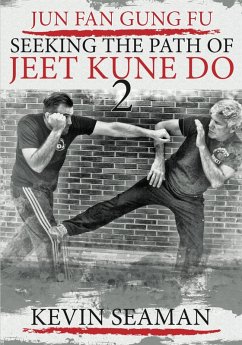 Jun Fan Gung Fu - Seeking the Path of Jeet Kune Do 2 (eBook, ePUB) - Seaman, Kevin