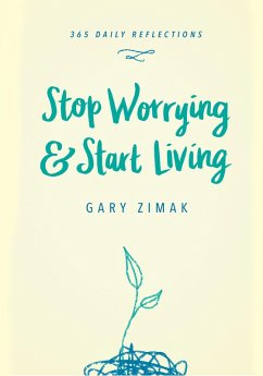 Stop Worrying and Start Living (eBook, ePUB) - Zimak, Gary