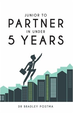 Junior to Partner in Under 5 Years (eBook, ePUB) - Postma, Bradley