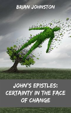 John's Epistles - Certainty in the Face of Change (eBook, ePUB) - Johnston, Brian