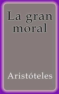 La gran moral (eBook, ePUB) - Aristóteles
