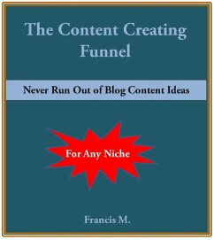 The Content Creating Funnel (eBook, ePUB) - M, Francis