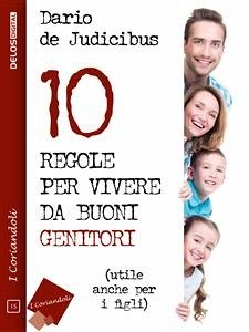 10 regole per vivere da buoni genitori (eBook, ePUB) - De Judicibus, Dario