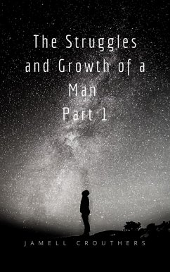 The Struggles and Growth of a Man 1 (eBook, ePUB) - Crouthers, Jamell