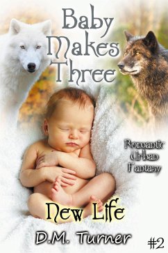 New Life (Baby Makes Three, #2) (eBook, ePUB) - Turner, D. M.