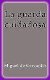 La guarda cuidadosa (eBook, ePUB) La guarda cuidadosa (eBook, ePUB)
