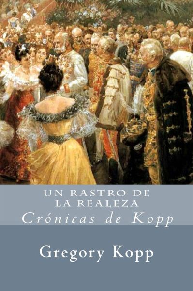 Un Rastro De La Realeza (Crónicas de Kopp, #2) (eBook, ePUB) Un Rastro De La Realeza (Crónicas de Kopp, #2) (eBook, ePUB)