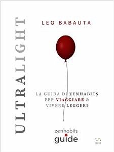 Ultralight - La guida di Zenhabits per viaggiare e vivere leggeri (eBook, ePUB) - Babauta, Leo