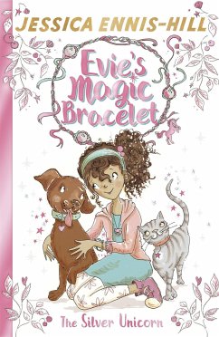 Evie's Magic Bracelet: The Silver Unicorn - Ennis-Hill, Jessica; Caldecott, Elen