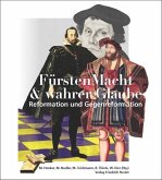 FürstenMacht & wahrer Glaube - Reformation und Gegenreformation