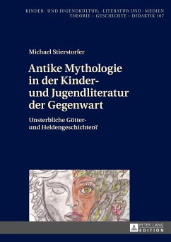 Antike Mythologie in der Kinder- und Jugendliteratur der Gegenwart - Stierstorfer, Michael