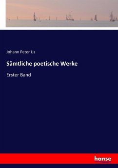Sämtliche poetische Werke - Uz, Johann Peter