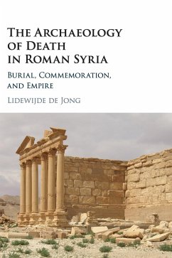The Archaeology of Death in Roman Syria - De Jong, Lidewijde; Tbd
