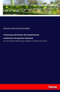 Verfassung und Statuten der josephinischen medizinisch-chirurgischen Akademie