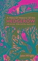 A Natural History of the Hedgerow - Wright, John