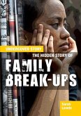 The Hidden Story of Family Break-ups