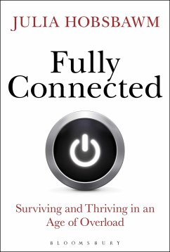 Fully Connected: Surviving and Thriving in an Age of Overload - Hobsbawm, Julia