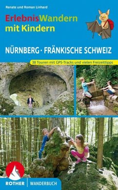 Erlebniswandern mit Kindern Nürnberg - Fränkische Schweiz - Linhard, Renate;Linhard, Roman