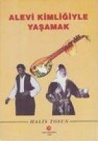 Alevi Kimligiyle Yasamak - Tosun, Halis