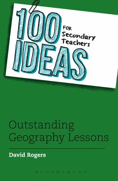 100 Ideas for Secondary Teachers: Outstanding Geography Lessons - Rogers, David (Interim Vice Principal)