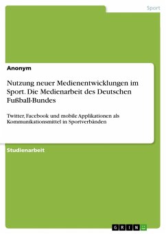 Nutzung neuer Medienentwicklungen im Sport. Die Medienarbeit des Deutschen Fußball-Bundes
