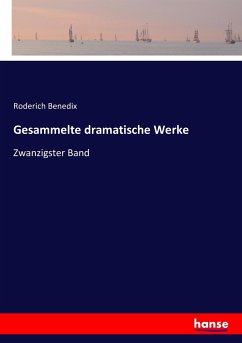 Gesammelte dramatische Werke - Benedix, Roderich