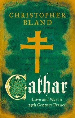 Cathar: Love and War in 13th Century France - Bland, Christopher