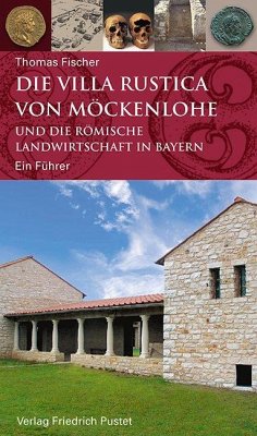 Die Villa rustica von Möckenlohe und die römische Landwirtschaft in Bayern - Fischer, Thomas