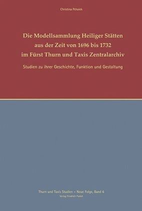 Die Modellsammlungen Heiliger Stätten aus der Zeit von 1696-1732