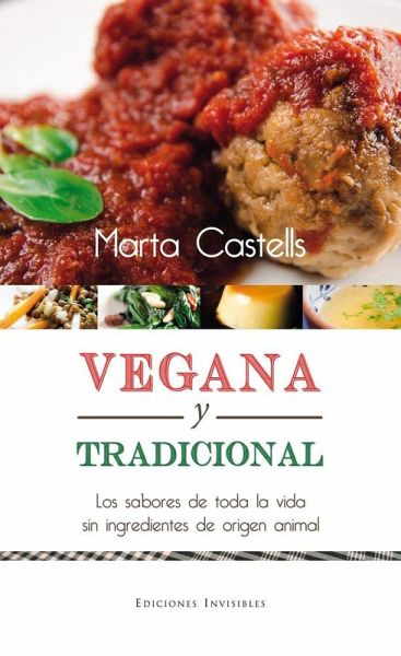 Vegana y tradicional : la cocina de toda la vida sin ingredientes de origen animal Vegana y tradicional : la cocina de toda la vida sin ingredientes de origen animal