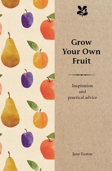 Grow Your Own Fruit Grow Your Own Fruit